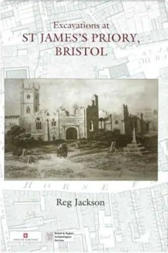 9781842172070: Excavations at St James's Priory, Bristol (Bristol and Regional Archaeologcal Servicees Monograph)