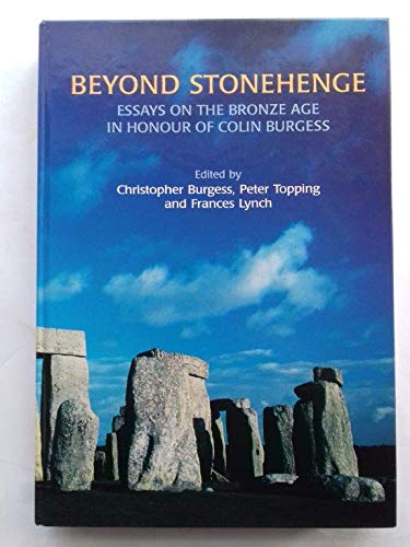 Stock image for Beyond Stonehenge: Essays on the Bronze Age in Honour of Colin Burgess for sale by dsmbooks