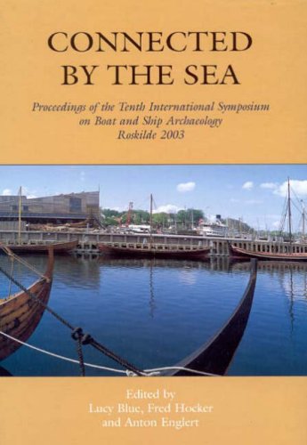 Stock image for Connected by the Sea (International Symposium on Boat and Ship Archaeology) for sale by Powell's Bookstores Chicago, ABAA