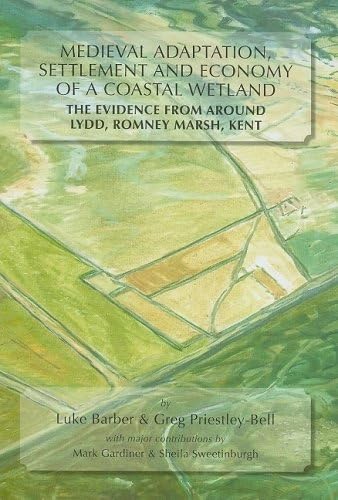 9781842172407: Medieval Adaptation, Settlement and Economy of a Coastal Wetland: The Evidence from Around Lydd, Romney Marsh, Kent