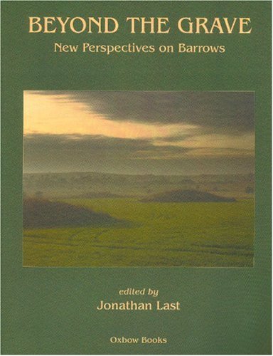 Imagen de archivo de Beyond the Grave: New Perspectives on Barrows a la venta por THE SAINT BOOKSTORE
