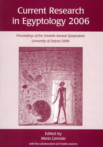 Beispielbild fr Current Research in Egyptology 2006: Proceedings of the Seventh Annual Symposium, University of Oxford, April 2006 zum Verkauf von Books From California