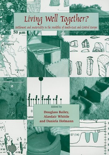 Beispielbild fr Living Well Together?: Settlement and Materiality in the Neolithic of South-East and Central Europe zum Verkauf von Books From California