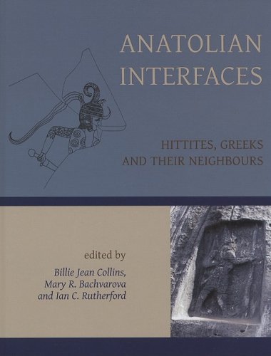 Stock image for Anatolian Interfaces Hittites, Greeks and Their Neighbours for sale by Last Exit Books