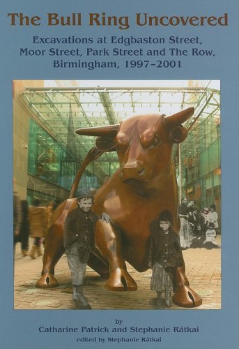 9781842172858: The Bull Ring Uncovered: Excavations at Edgbaston Street, Moor Street, Park Street and The Row, Birmingham City Centre, 1997-2001