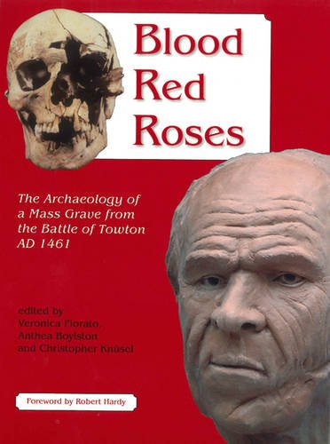 Stock image for Blood Red Roses: The Archaeology of a Mass Grave from the Battle of Towton AD 1461, second edition for sale by Hourglass Books