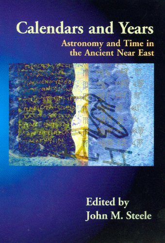 Calendars and Years: Astronomy and Time in the Ancient Near East - Steele, J. M. (ed.)