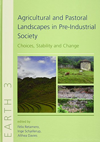 Beispielbild fr Agricultural and Pastoral Landscapes in Pre-Industrial Society: Choices, Stability and Change: 3 (EARTH SERIES) zum Verkauf von AwesomeBooks