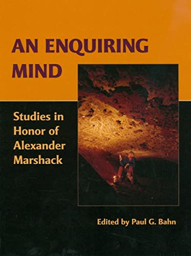 An Enquiring Mind: Studies in Honor of Alexander Marshack (American School of Prehistoric Research Monograph) (9781842173831) by Bahn, Paul