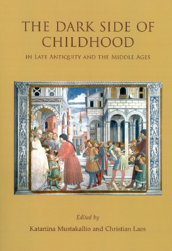 Stock image for The Dark Side of Childhood in Late Antiquity and the Middle Ages (Childhood in the Past Monograph) for sale by BooksRun