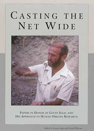 Stock image for Casting the Net Wide: Papers in Honor of Glynn Isaac and His Approach to Human Origins Research (American School of Prehistoric Research Monograph series) for sale by Katsumi-san Co.