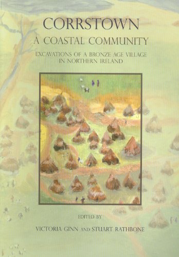 Stock image for Corrstown: A Coastal Community. Excavations of a Bronze Age Village in Northern Ireland for sale by Book Bear