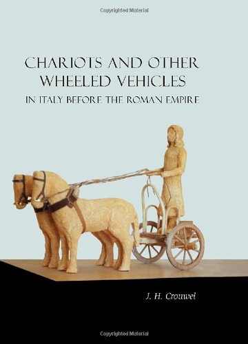 Chariots and Other Wheeled Vehicles in Italy Before the Roman Empire (9781842174678) by Crouwel, J. H.