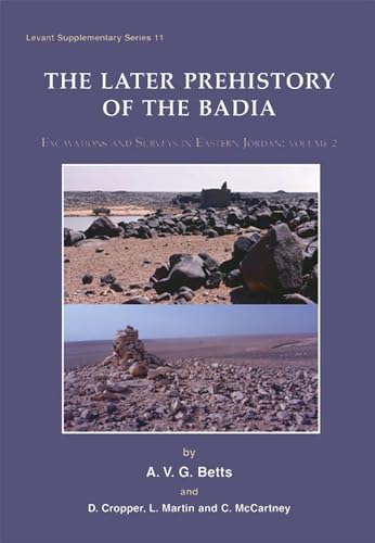 9781842174739: Later Prehistory of the Badia: Excavation and Surveys in Eastern Jordan: Volume 2 (Levant Supplementary Series)