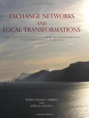 9781842174852: Exchange Networks and Local Transformations: Interaction and Local Change in Europe and the Mediterranean from the Bronze Age to the Iron Age