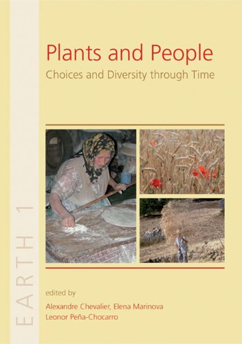 Beispielbild fr Plants and People: Choices and Diversity through Time (Early Agricultural Remants and Technical Heritage (Earth) 8,000 Years of Resilience and Innovation) zum Verkauf von Books From California