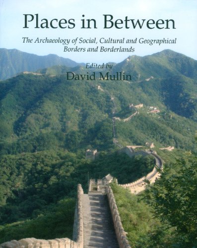 Stock image for Places in Between - The Archaeology of Social, Cultural and Geographical Borders and Borderlands for sale by Wildside Books