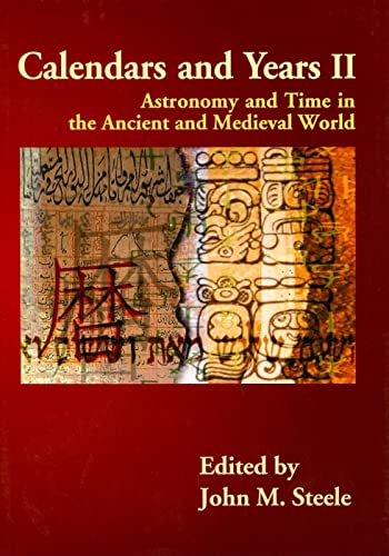 Calendars and Years II: Astronomy and Time in the Ancient and Medieval World