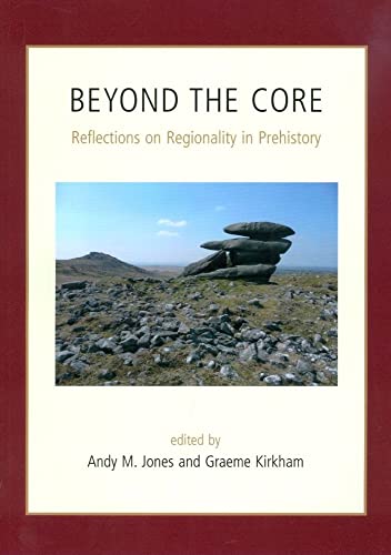 Beispielbild fr Beyond the Core: Reflections on Regionality in Prehistory zum Verkauf von Powell's Bookstores Chicago, ABAA