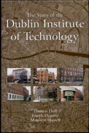 Imagen de archivo de The Story of the Dublin Institute of Technology a la venta por WorldofBooks