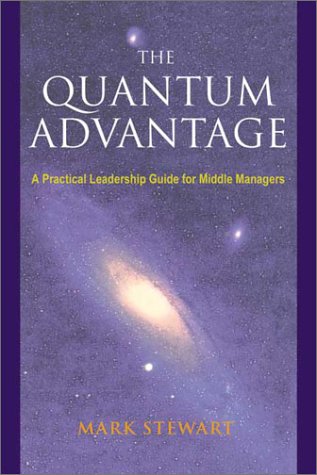 The Quantum Advantage: A Practical Leadership Guide for Middle Managers (9781842180495) by Stewart, Mark