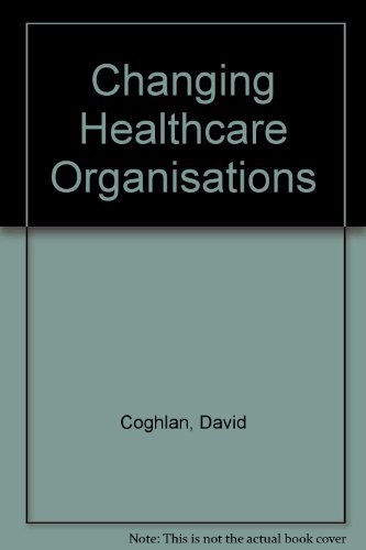 9781842180525: Changing Healthcare Organisations