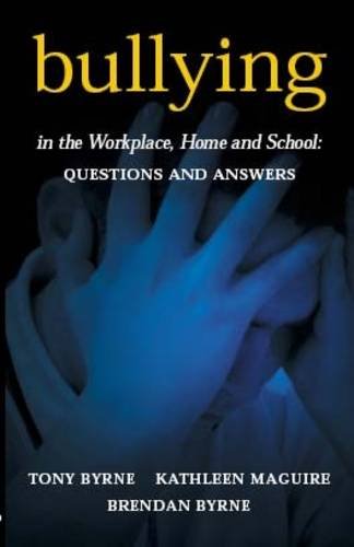 Imagen de archivo de Bullying in the Workplace, Home and School : Questions and Answers a la venta por Tall Stories BA