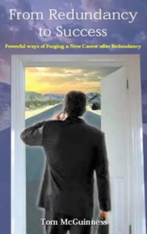 Stock image for From Redundancy to Success: Powerful Ways of Forging a New Career Following Redundancy for sale by WorldofBooks