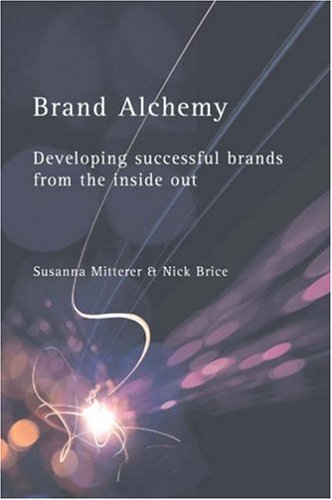 Stock image for Brand Alchemy: Developing Successful Brands from the Inside Out for sale by Tall Stories BA