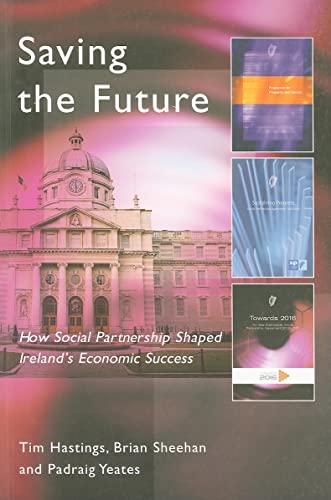 Beispielbild fr Saving the Future: How Social Partnership Shaped Ireland's Economic Success zum Verkauf von WorldofBooks