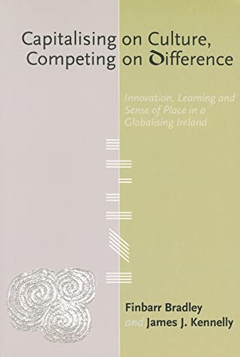 9781842181492: Capitalising on Culture, Competing on Difference: Innovation, Learning and Sense of Place in a Globalising Ireland