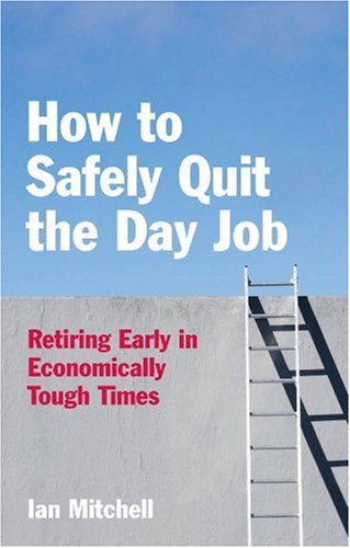 Beispielbild fr How to (Safely) Quit the Day Job: Life Change Strategies for Economically Tough Times zum Verkauf von WorldofBooks