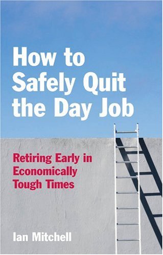 Stock image for How to (Safely) Quit the Day Job: Life Change Strategies for Economically Tough Times for sale by WorldofBooks