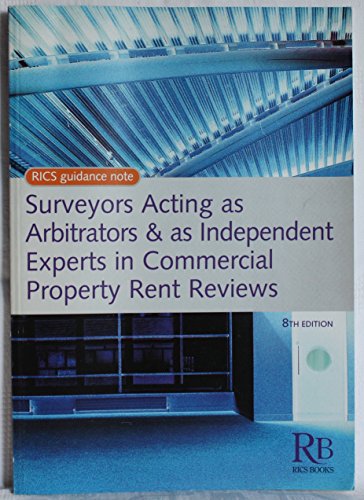 Stock image for Surveyors Acting as Arbitrators and as Independent Experts in Commercial Property Rent Reviews (RICS Guidance Notes) for sale by Phatpocket Limited