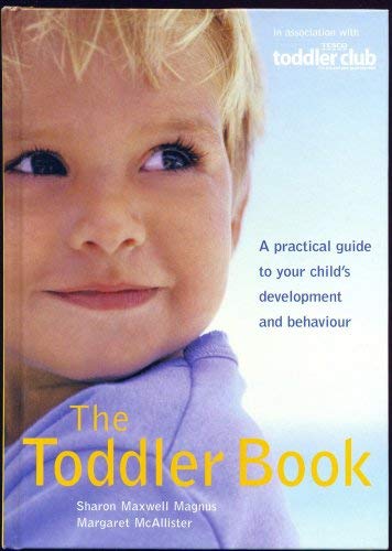 Beispielbild fr THE TODDLER BOOK, a Practical Guide to Your Child's Development and Behaviour zum Verkauf von AwesomeBooks