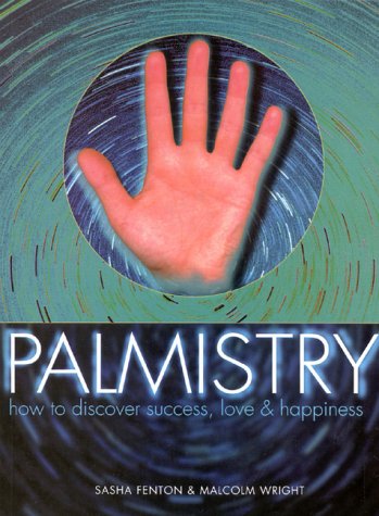 Stock image for Palmistry: How to Discover Success, Love & Happiness Fenton, Sasha and Wright, Malcolm for sale by Aragon Books Canada