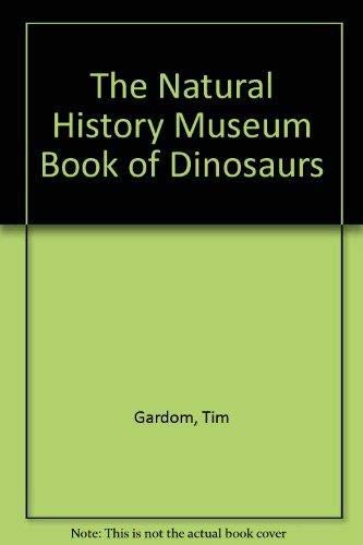 Imagen de archivo de The Natural History Museum Book of Dinosaurs a la venta por MusicMagpie