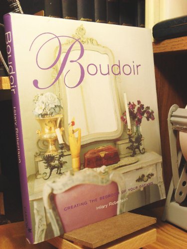 Beispielbild fr Boudoir: Creating the Bedroom of Your Dreams zum Verkauf von Wonder Book