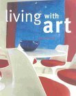 Stock image for Living with Art : From Paintings and Prints to Walls, Floors, Furniture and Textiles for sale by Better World Books