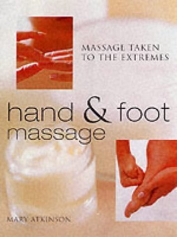 Imagen de archivo de Hand and Foot Massage: Massage Taken to the Extremes a la venta por WorldofBooks