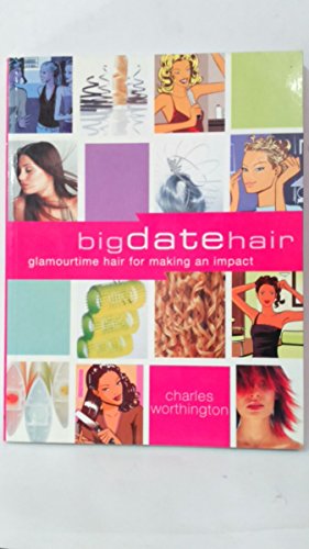 Imagen de archivo de Big Date Hair (Charles Worthington dream hair) a la venta por Goldstone Books