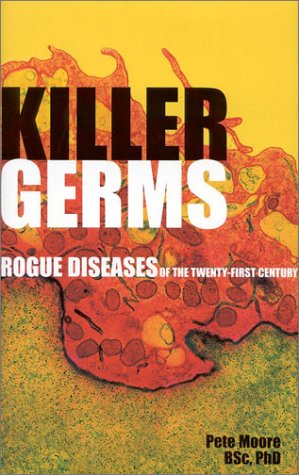 Stock image for Killer Germs : Rogue Diseases of the Twenty-First Century for sale by Better World Books