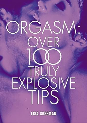 Stock image for Orgasm: Over 100 Truly Explosive Tips (Cosmopolitan Series) for sale by WorldofBooks