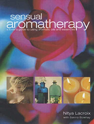 Beispielbild fr Sensual Aromatherapy: A Lover's Guide to Using Aromatic Oils and Essences zum Verkauf von WorldofBooks