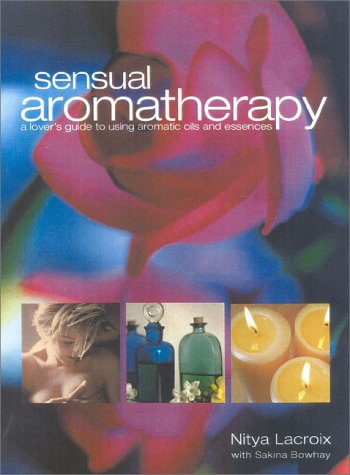 Stock image for The Art of Sensual Aromatherapy: A Lover's Guide to Using Aromatic Oils and Essences for sale by ThriftBooks-Dallas