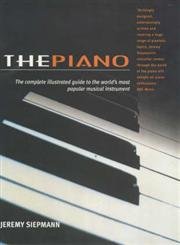 Imagen de archivo de The Piano: The Complete Illustrated Guide to the World's Most Popular Musical Instrument a la venta por WorldofBooks