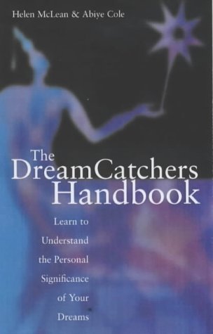 Stock image for The Dream Catchers Handbook: Learn To Understand The Personal Significance Of Your Dreams (SCARCE HARDBACK FIRST EDITION, FIRST PRINTING SIGNED BY THE AUTHOR) for sale by Greystone Books