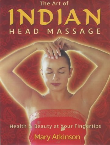 Stock image for The Art of Indian Head Massage: Health and Beauty at Your Fingertips for sale by Reuseabook