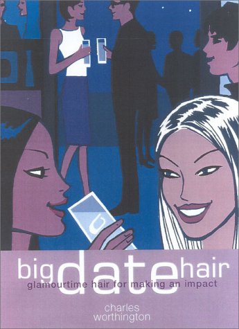Imagen de archivo de Big Date Hair : Glamourtime Hair Styles for Big Nights a la venta por Better World Books: West