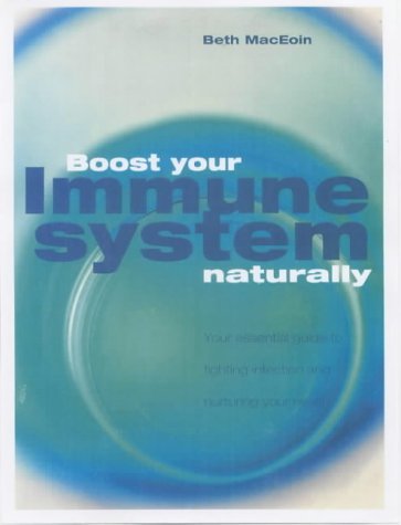 Beispielbild fr Boost Your Immune System Naturally: An Essential Guide to Fighting Infection and Nurturing Your Health zum Verkauf von Reuseabook